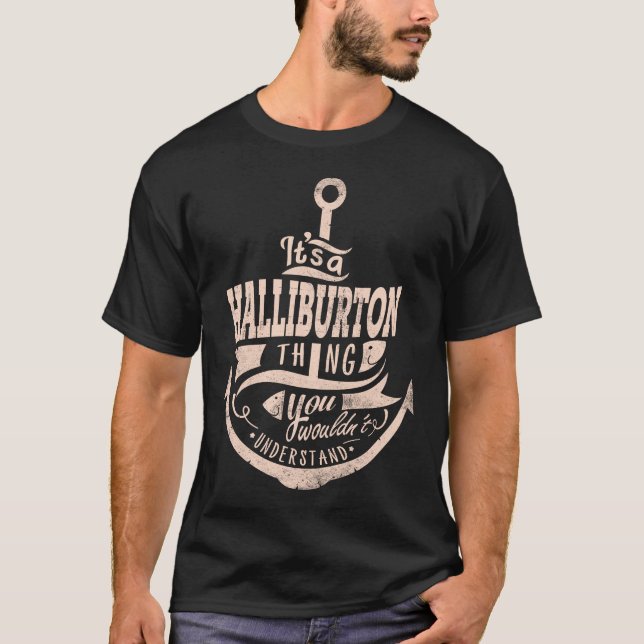 It is a HALLIBURTON Thing, You wouldn't understand T-Shirt (Front)