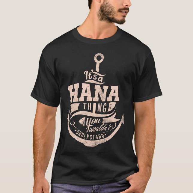 It is a Hana Thing, You wouldn't understand T-Shirt (Front)