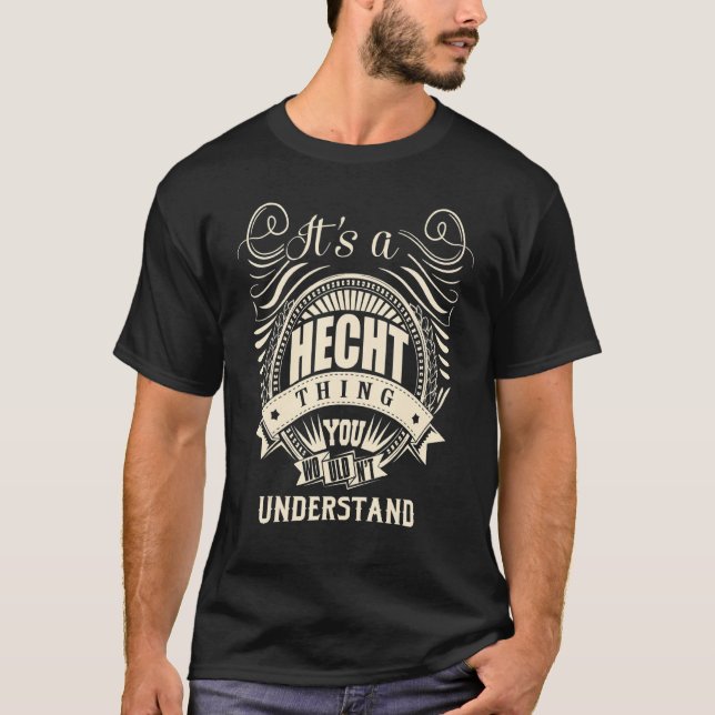 It Is A Hecht Thing You Wouldn't Understand  T-Shirt (Front)