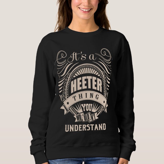 It is a HEETER thing Gifts Sweatshirt (Front)