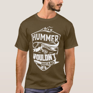 It is a HUMMER thing you wouldn't understand T-Shirt