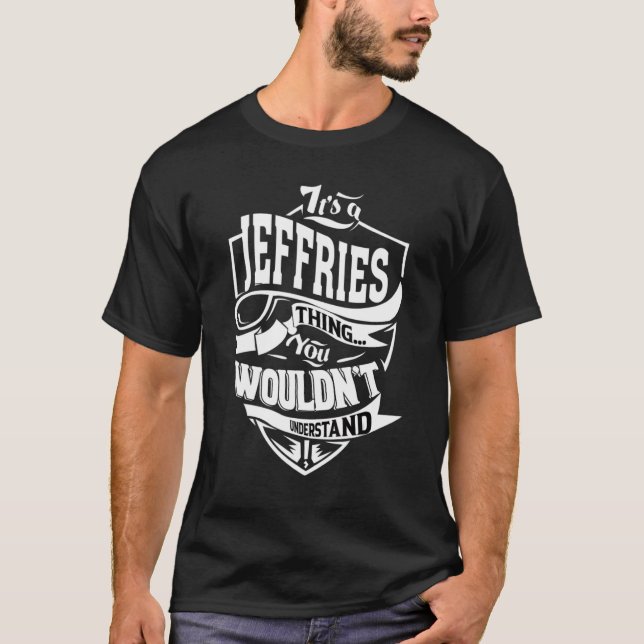 It Is A Jeffries Thing T-Shirt (Front)