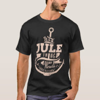 It is a JULE Thing, You wouldn't understand