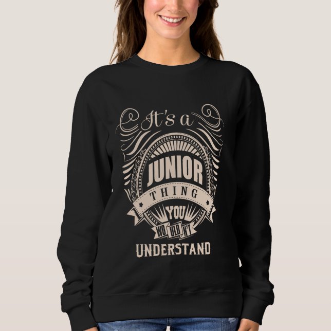 It is a JUNIOR thing Gifts Sweatshirt (Front)