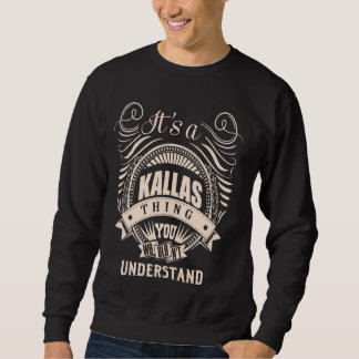 It is a KALLAS thing Gifts Sweatshirt