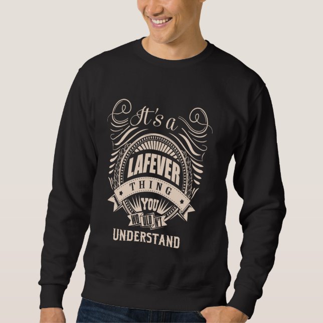 It is a LAFEVER thing Gifts Sweatshirt (Front)