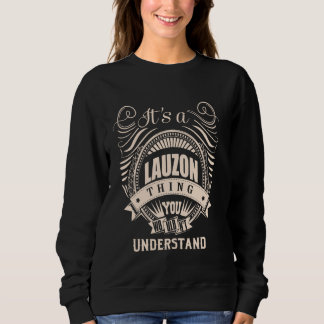 It is a LAUZON thing Gifts Sweatshirt