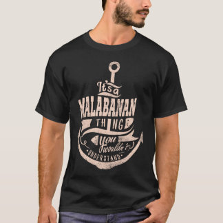 It is a MALABANAN Thing, You wouldn't understand T-Shirt