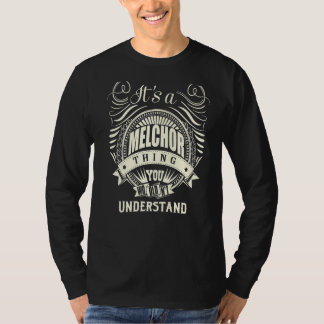 It Is A Melchor Thing You Wouldn't Understand T-Shirt