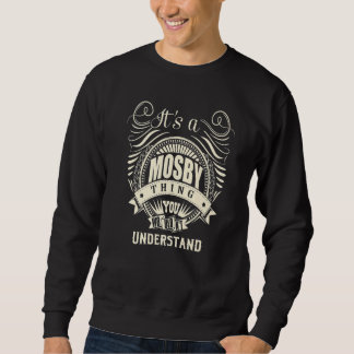 It Is A Mosby Thing You Wouldn Understand Sweatshirt