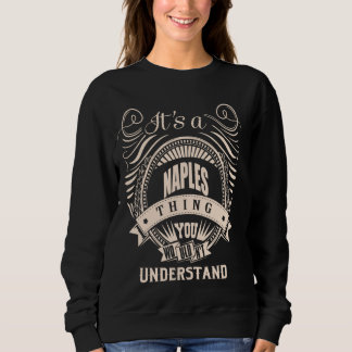 It is a NAPLES thing Gifts Sweatshirt