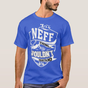 It is a NEFF Thing Gifts  T-Shirt