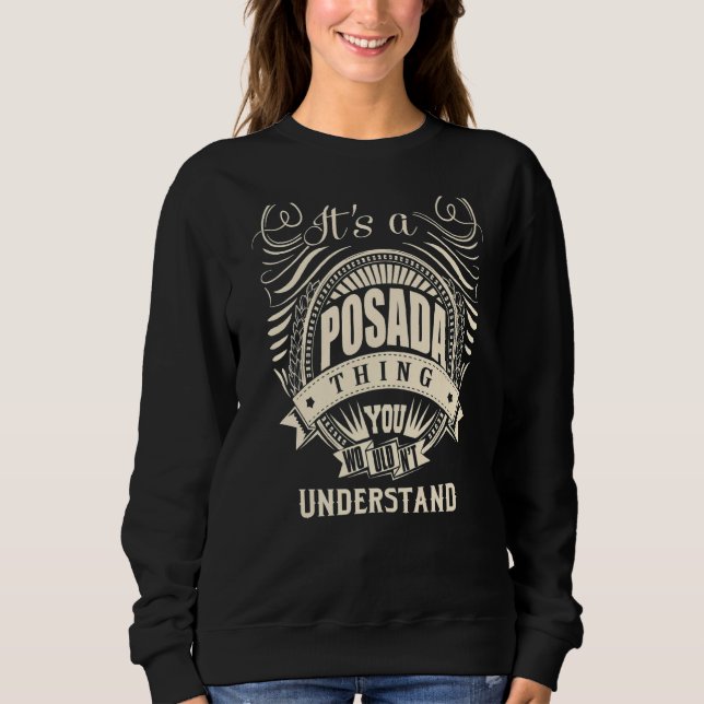 It Is A Posada Thing You Wouldn't Understand   Sweatshirt (Front)