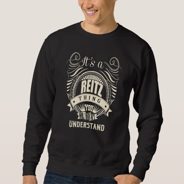It Is A Reitz Thing You Wouldn Understand Sweatshirt (Front)