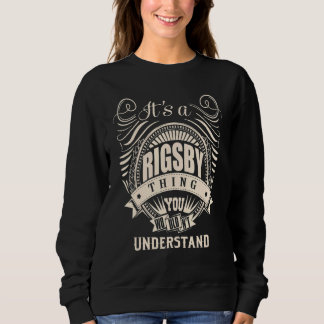 It Is A Rigsby Thing You Wouldn't Understand Sweatshirt