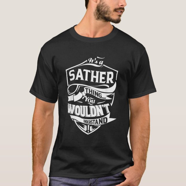 It is a SATHER Thing Gifts  T-Shirt (Front)