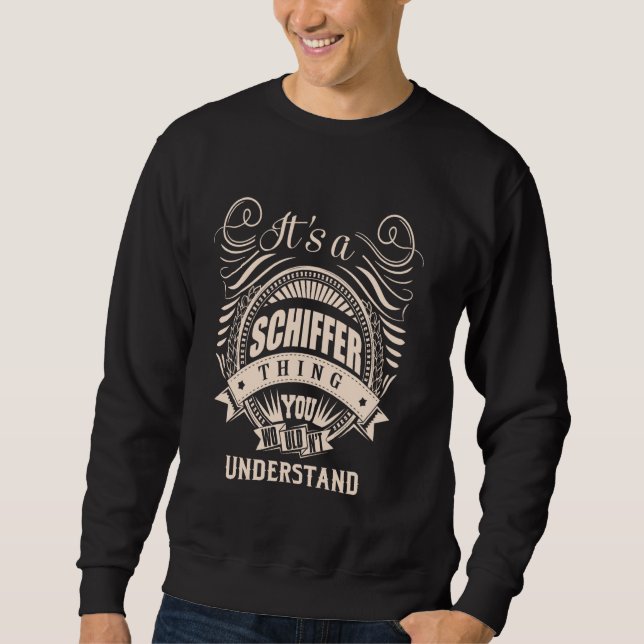 It is a SCHIFFER thing Gifts Sweatshirt (Front)
