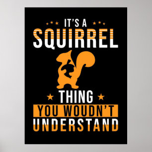 It Is A Squirrel Thing Poster