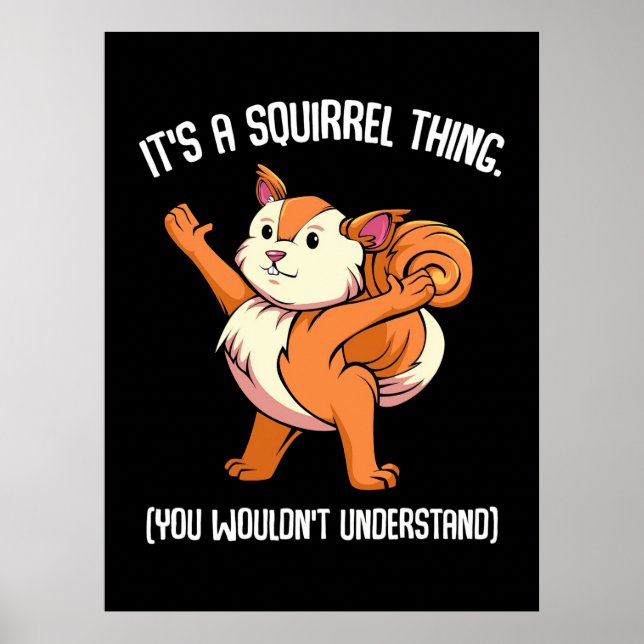 It Is A Squirrel Thing You Would Not Understand Poster (Front)
