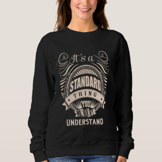 It is a STANDARD thing Gifts Sweatshirt