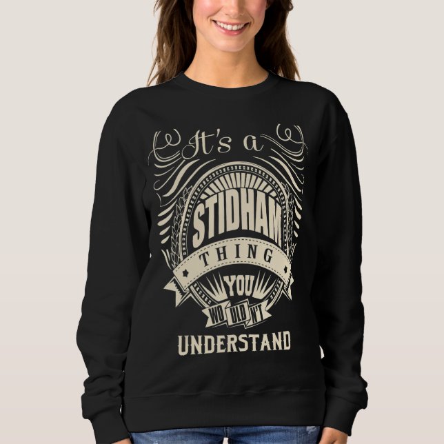 It Is A Stidham Thing You Wouldn't Understand  Sweatshirt (Front)