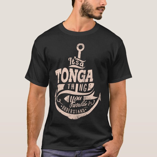 It is a TONGA Thing, You wouldn't understand T-Shirt (Front)