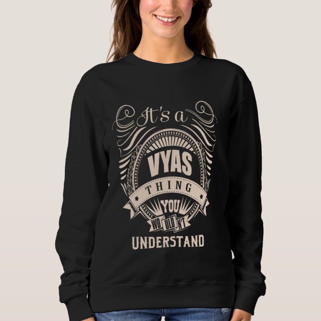 It is a VYAS thing Gifts Sweatshirt (Front)