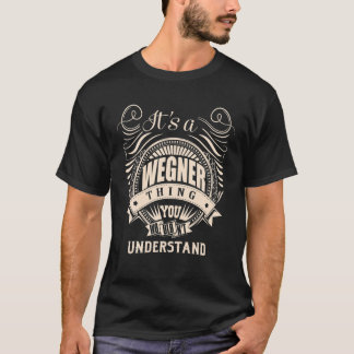 It Is A WEGNER Thing You Wouldn't Understand Gifts T-Shirt