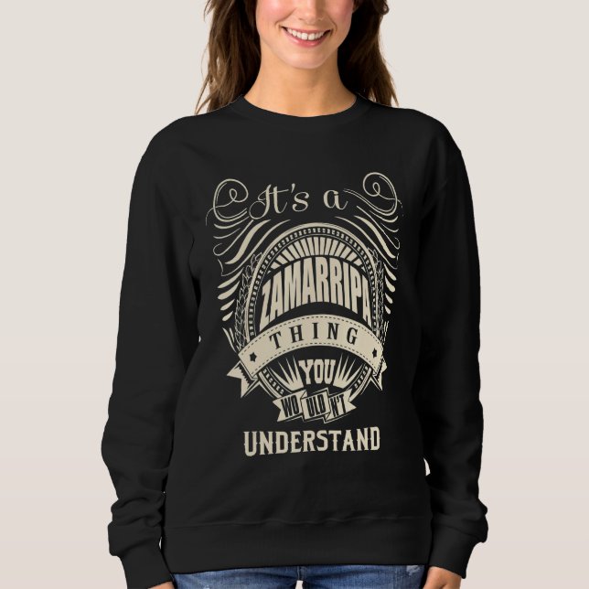 It Is A Zamarripa Thing You Wouldn't Understand  Sweatshirt (Front)
