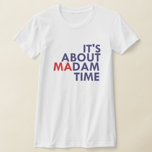 it is about madam time T-Shirt (Laydown)