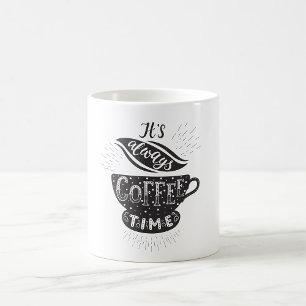 It Is Always Coffee Time Coffee Mug