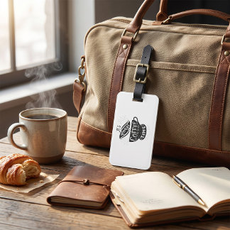 It Is Always Coffee Time Luggage Tag