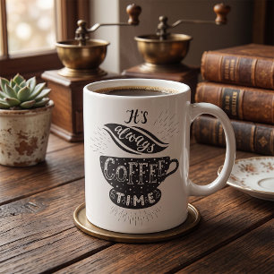 It Is Always Coffee Time Mug
