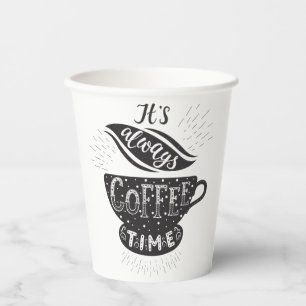 It Is Always Coffee Time Paper Cups