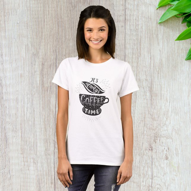It Is Always Coffee Time T-Shirt (Creator Uploaded)