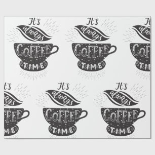 It Is Always Coffee Time Wrapping Paper