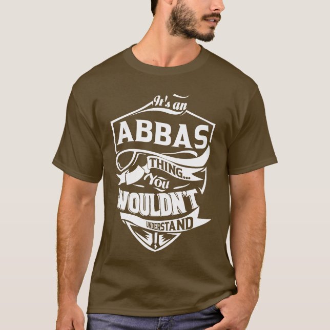It is an ABBAS thing you wouldn't understand T-Shirt (Front)