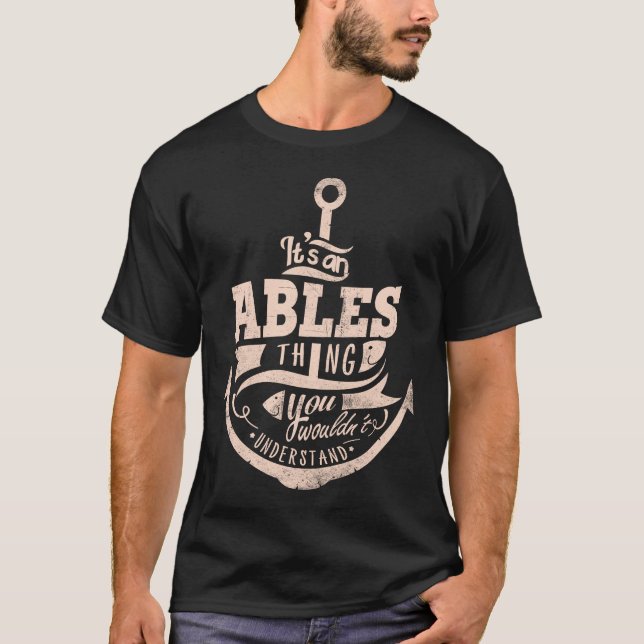 It is an ABLES Thing, You wouldn't understand T-Shirt (Front)