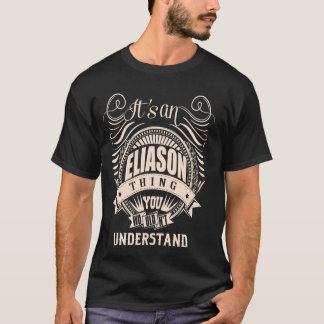 It is an ELIASON Thing Gifts T-Shirt