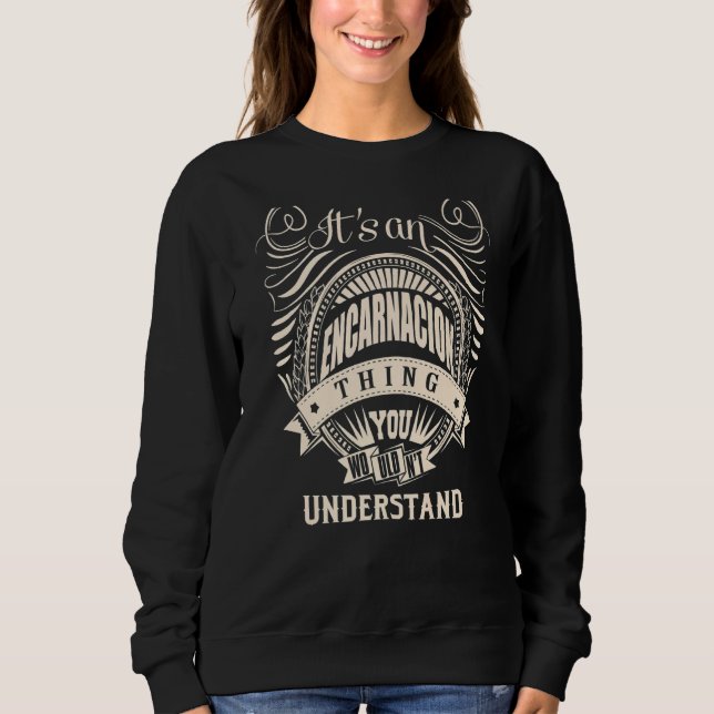 It Is An Encarnacion Thing You Wouldn't Understand Sweatshirt (Front)