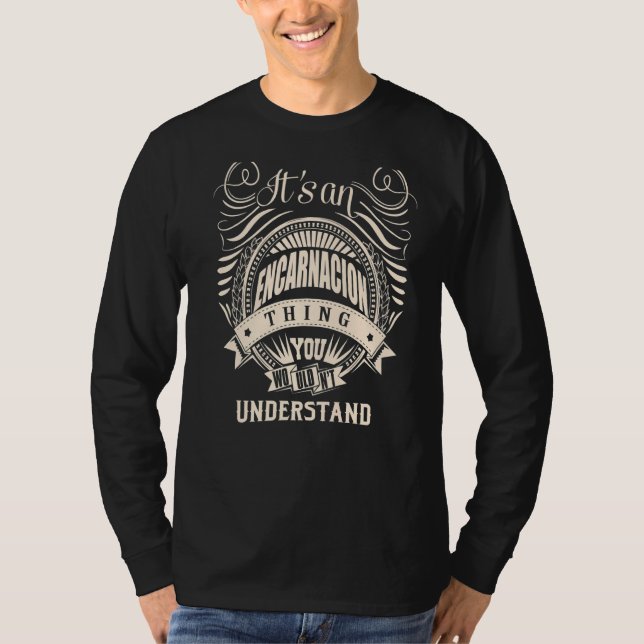 It Is An Encarnacion Thing You Wouldn't Understand T-Shirt (Front)