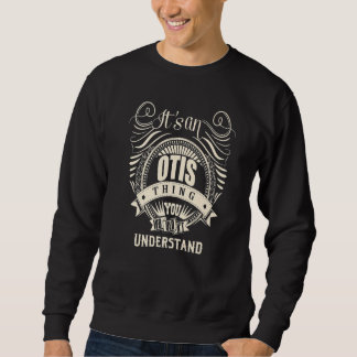 It Is An Otis Thing You Wouldn T Understand Sweatshirt