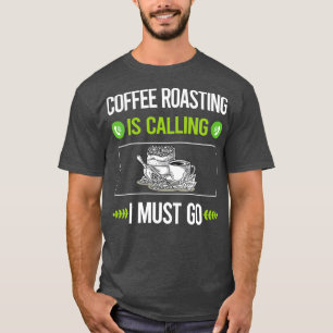 It Is Calling Coffee Roasting T-Shirt