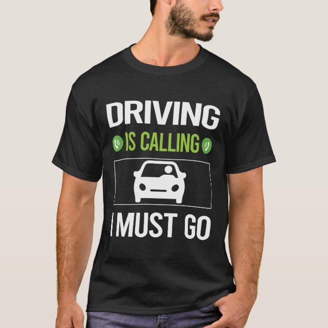 It Is Calling Driving Driver T-Shirt (Front)