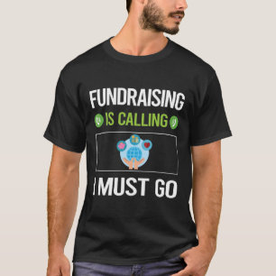 It Is Calling Fundraising Fundraiser T-Shirt
