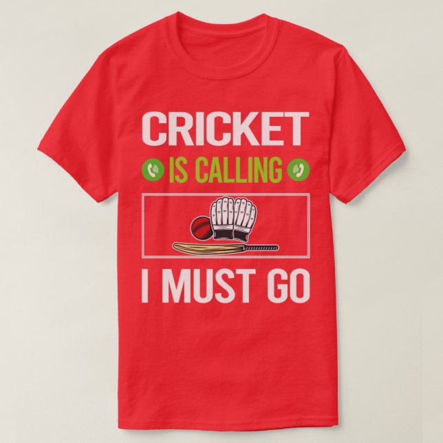 It Is Calling I Must Go Cricket  T-Shirt (Design Front)