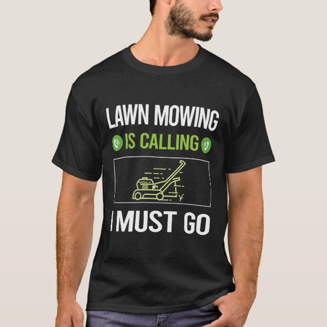 It Is Calling Lawn Mowing Mower Lawnmower T-Shirt (Front)