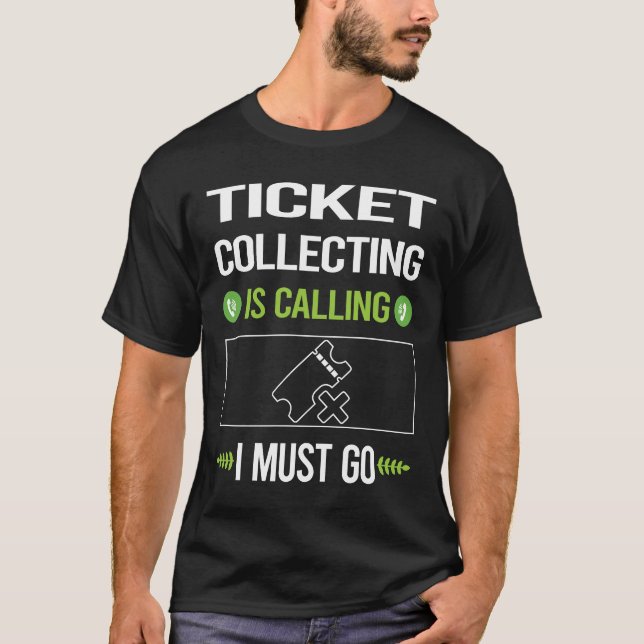 It Is Calling Ticket Collecting Tickets T-Shirt (Front)
