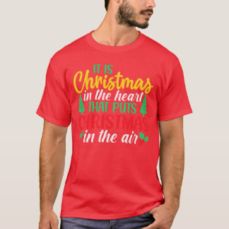 It is Christmas in the heart that puts Christmas f T-Shirt