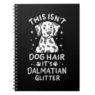 It Is Dalmatian Dog Glitter Notebook